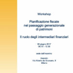 Workshop – Pianificazione nel Passaggio Generazionale di Patrimoni – Il Ruolo degli Intermediari Finanziari